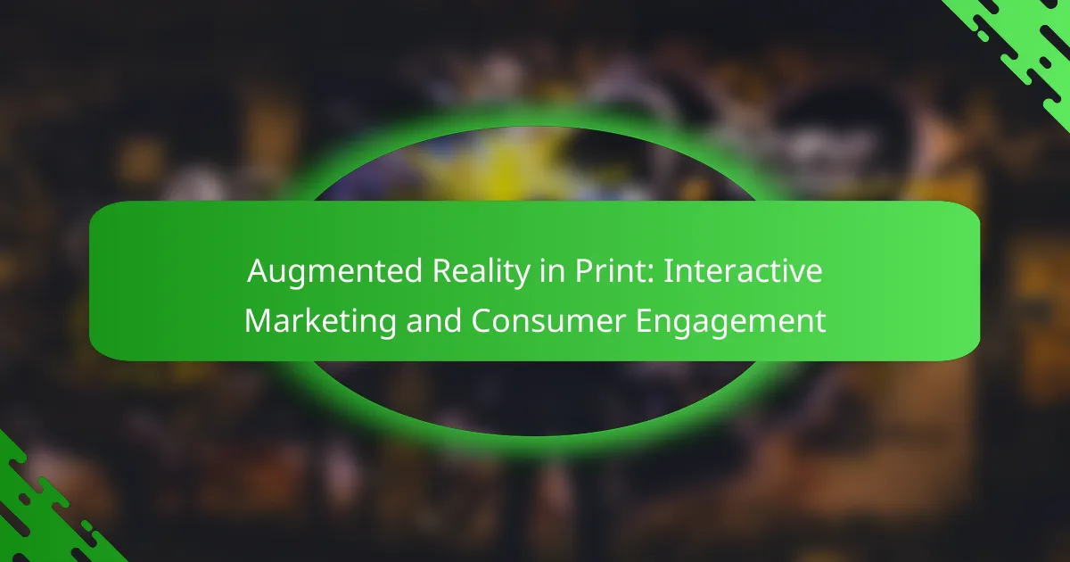 Augmented Reality in Print: Interactive Marketing and Consumer Engagement