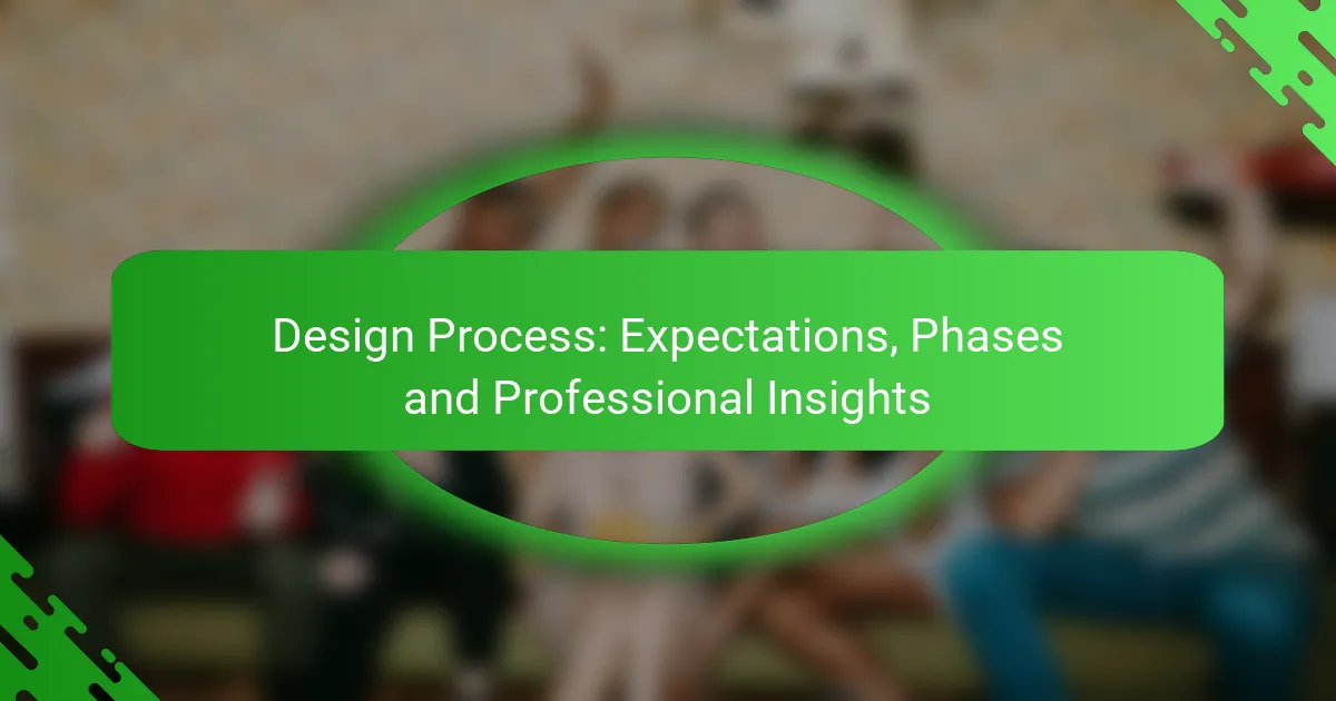 Design Process: Expectations, Phases and Professional Insights