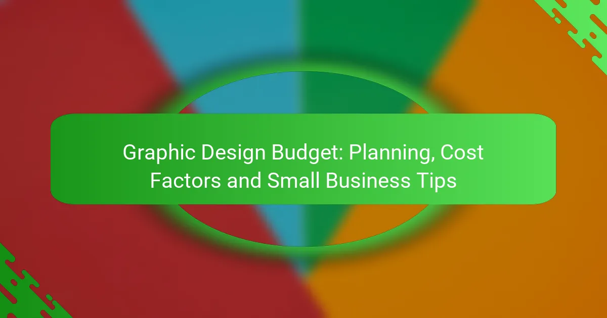 Graphic Design Budget: Planning, Cost Factors and Small Business Tips
