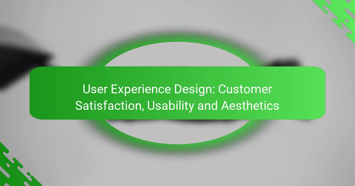 User Experience Design: Customer Satisfaction, Usability and Aesthetics