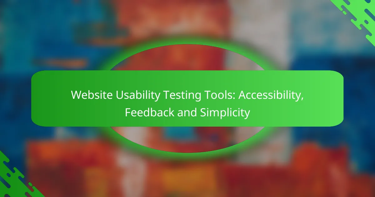 Website Usability Testing Tools: Accessibility, Feedback and Simplicity