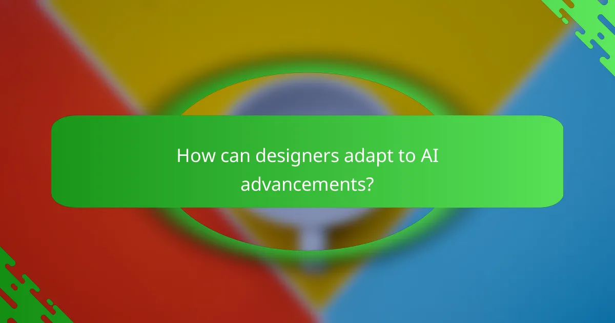 How can designers adapt to AI advancements?