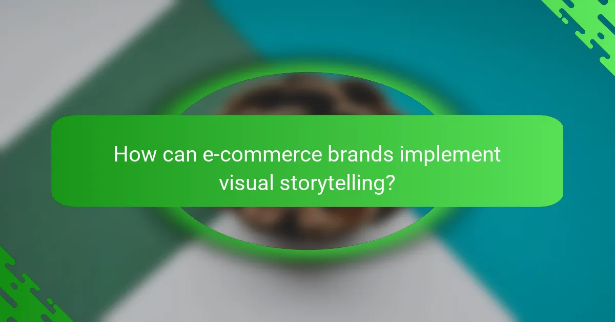 How can e-commerce brands implement visual storytelling?