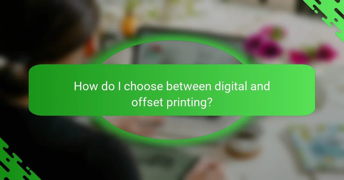 How do I choose between digital and offset printing?