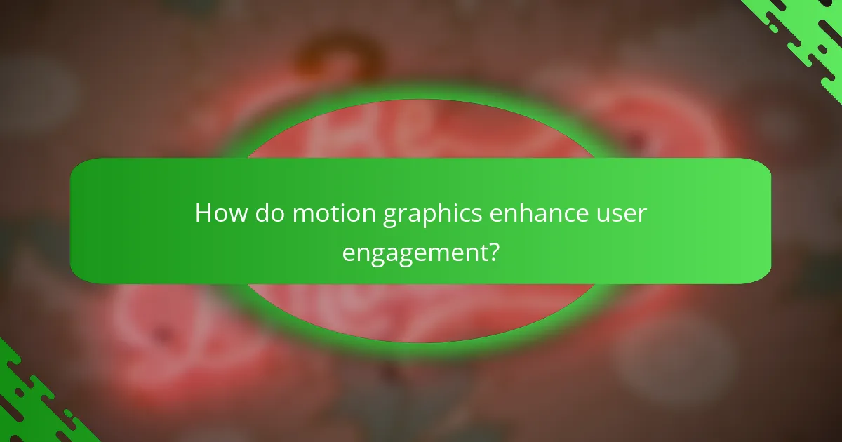 How do motion graphics enhance user engagement?
