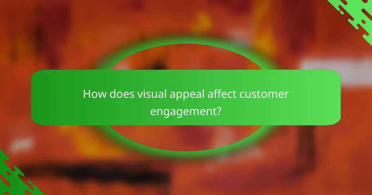 How does visual appeal affect customer engagement?
