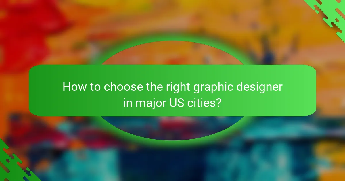 How to choose the right graphic designer in major US cities?