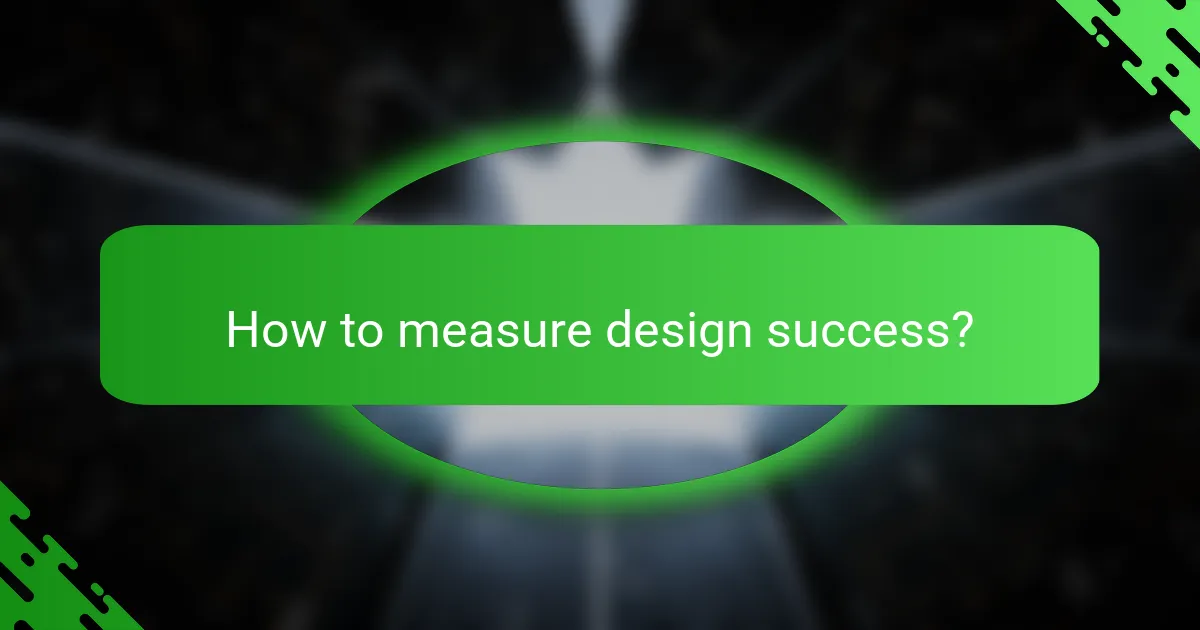 How to measure design success?