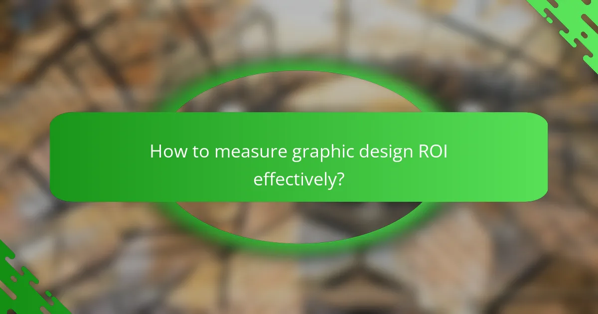How to measure graphic design ROI effectively?