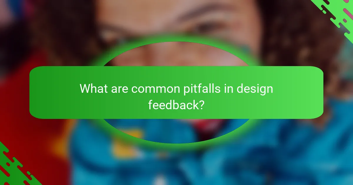 What are common pitfalls in design feedback?