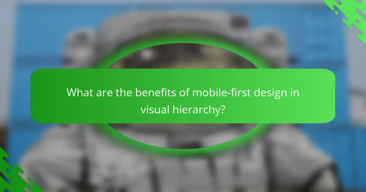 What are the benefits of mobile-first design in visual hierarchy?