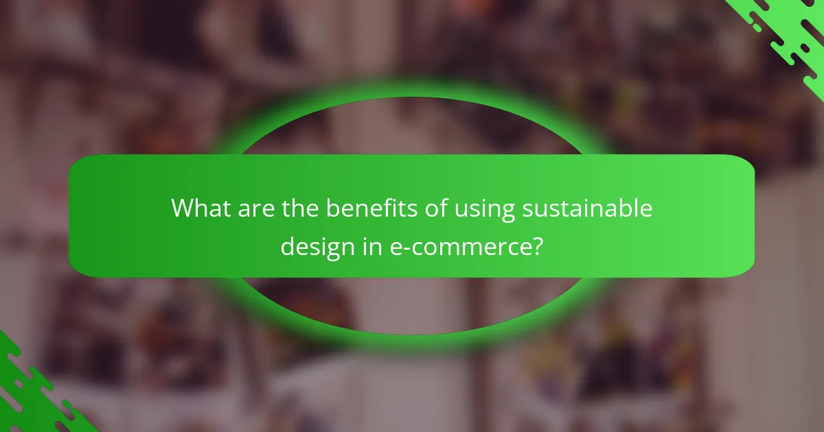 What are the benefits of using sustainable design in e-commerce?
