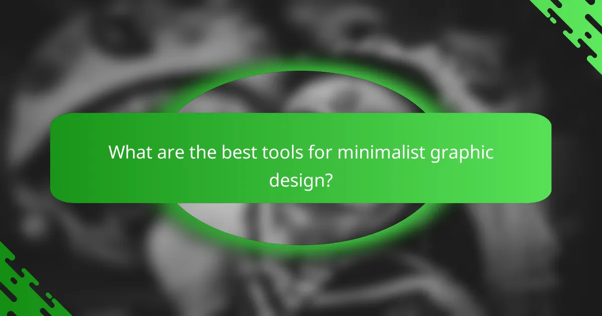 What are the best tools for minimalist graphic design?
