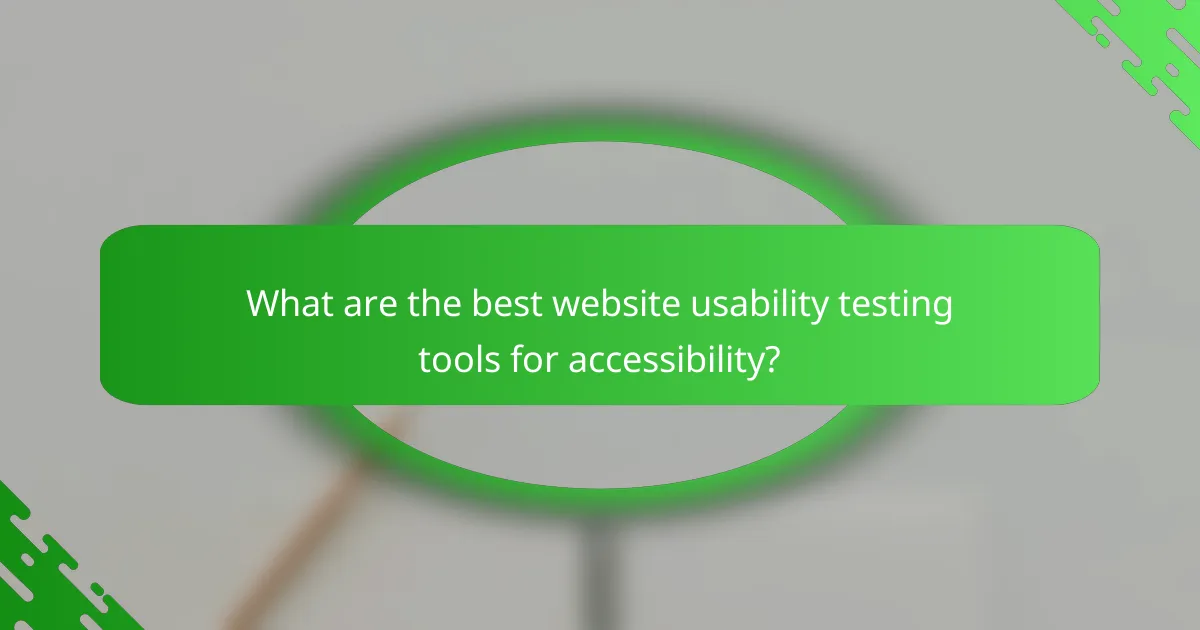 What are the best website usability testing tools for accessibility?
