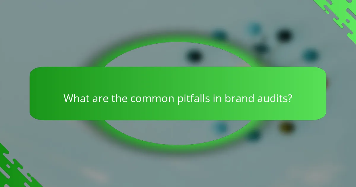 What are the common pitfalls in brand audits?