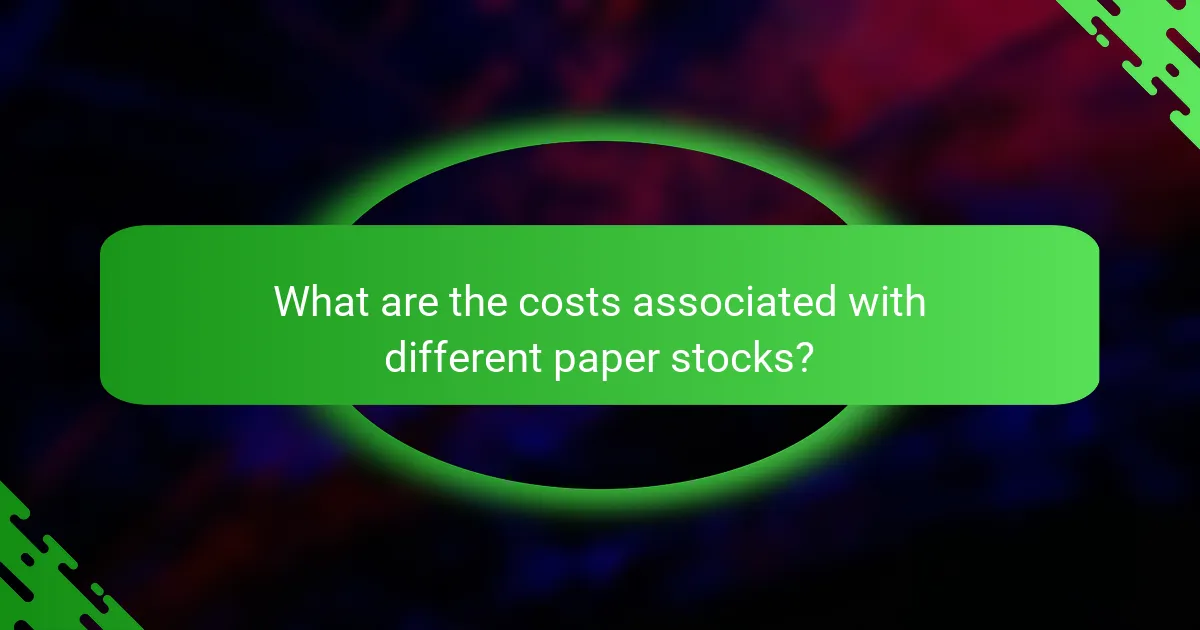 What are the costs associated with different paper stocks?