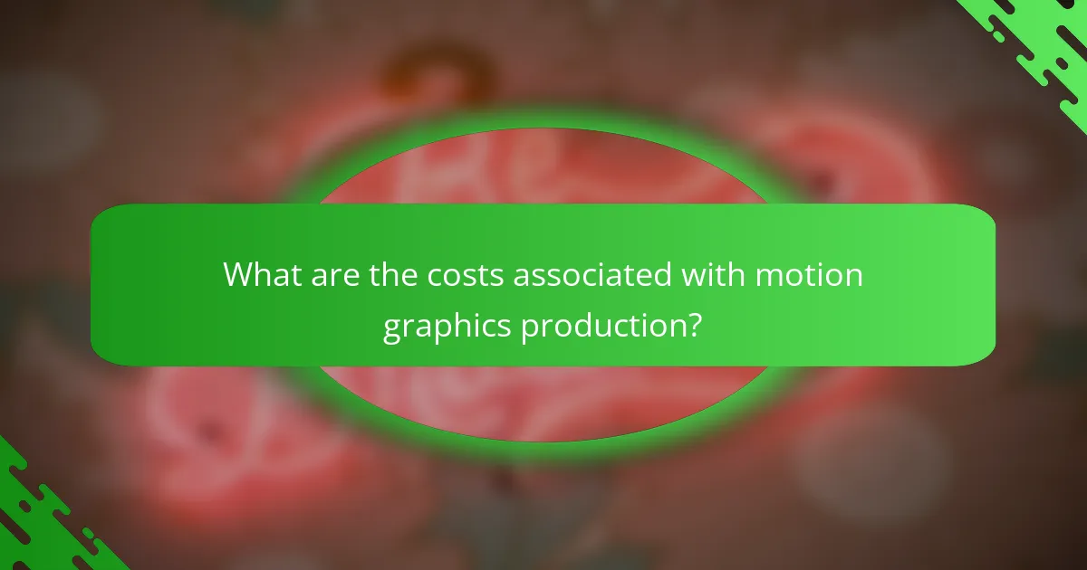 What are the costs associated with motion graphics production?
