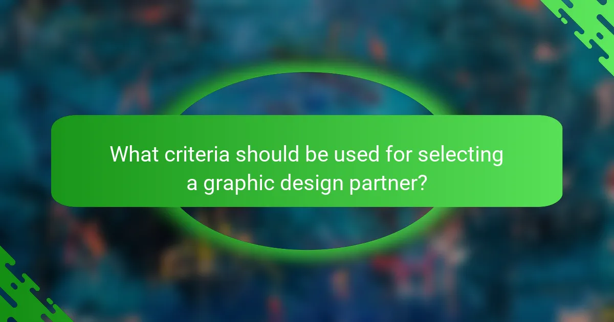 What criteria should be used for selecting a graphic design partner?