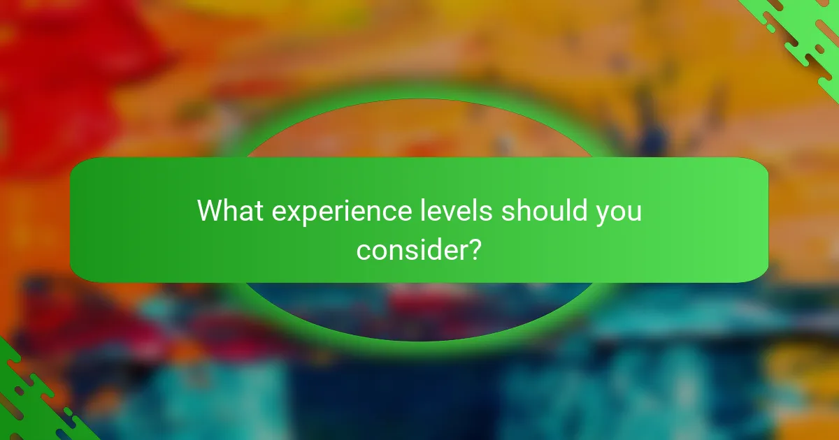 What experience levels should you consider?