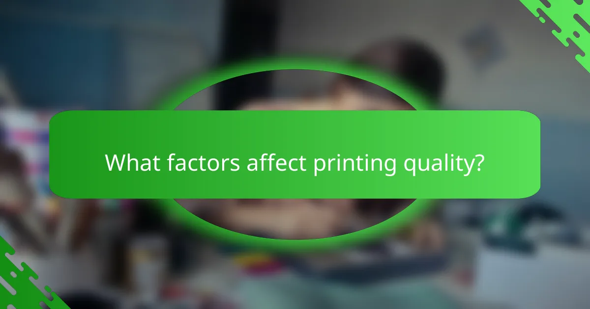 What factors affect printing quality?