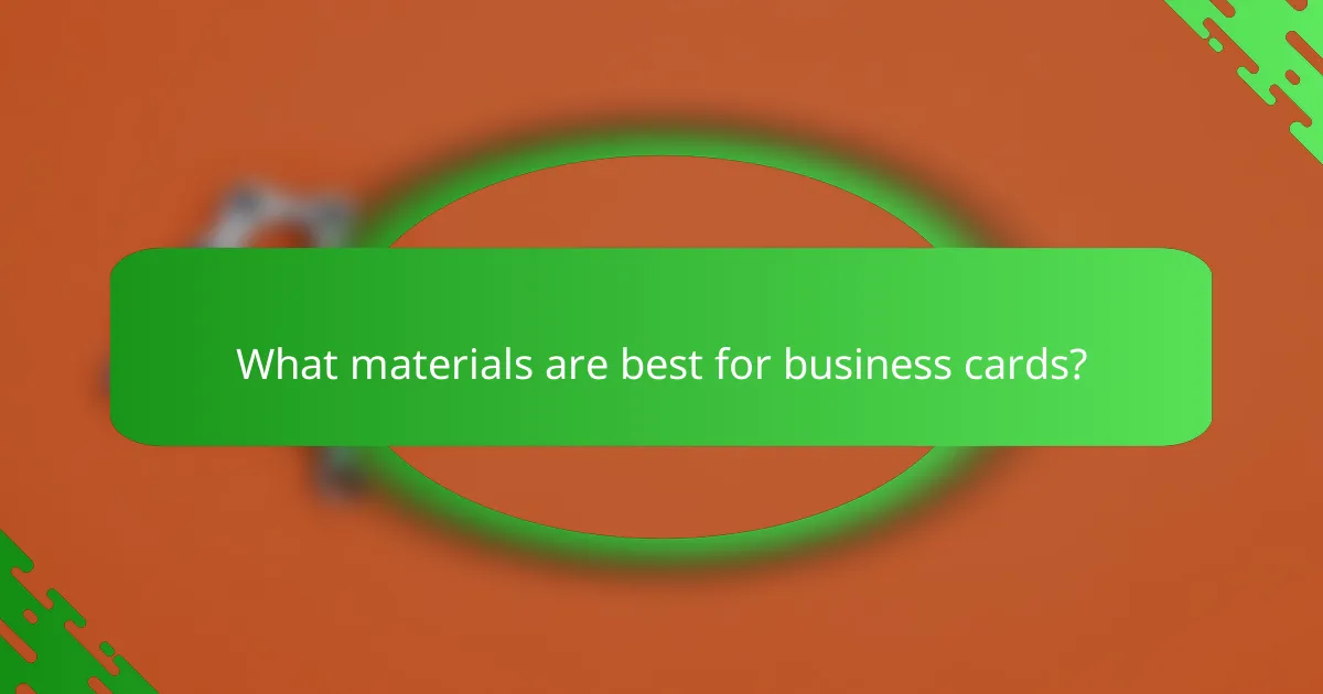 What materials are best for business cards?