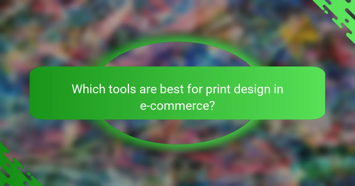 Which tools are best for print design in e-commerce?