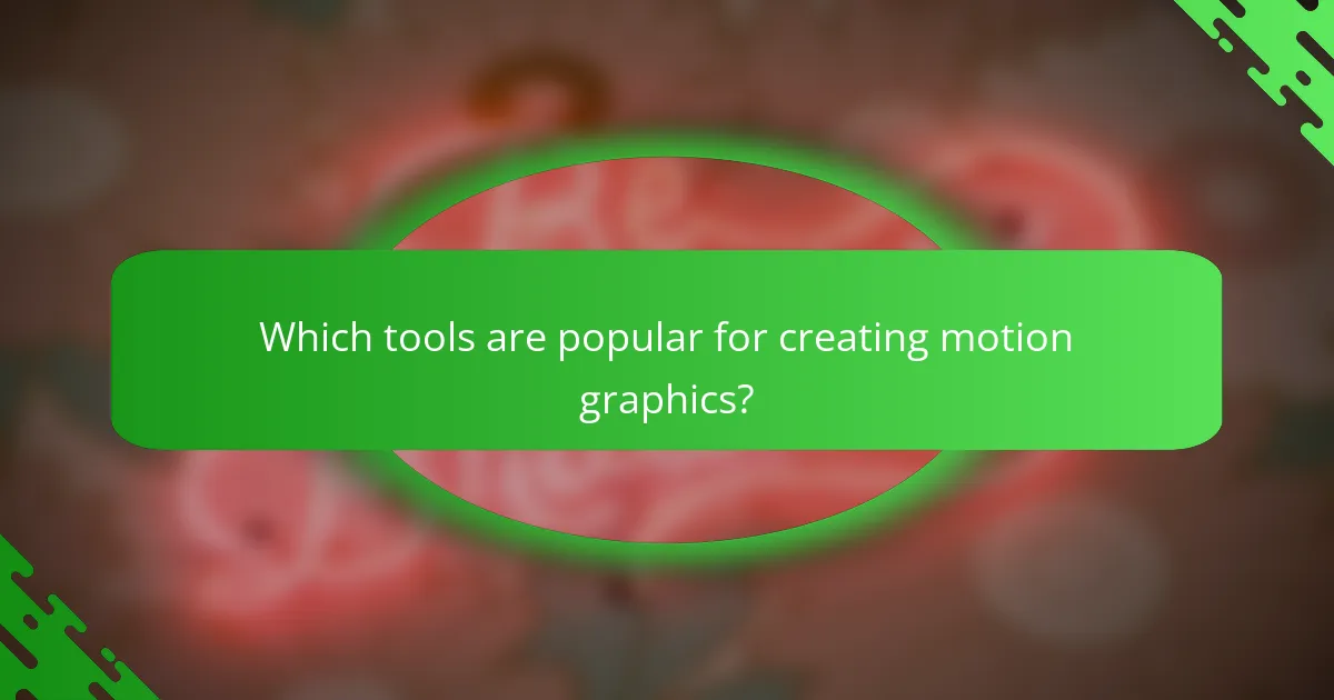 Which tools are popular for creating motion graphics?